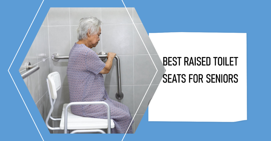 Best raised toilet seat for the elderly